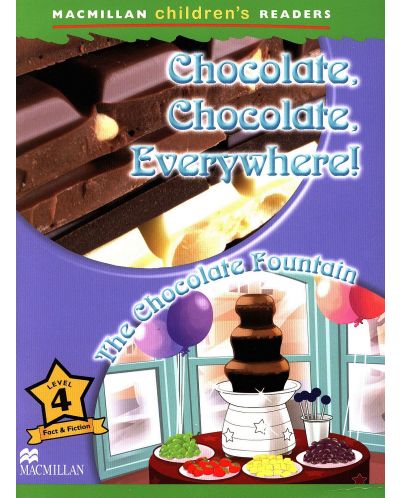 Macmillan Children's Readers: Chocolate, chocolate, Everywhere (ниво level 4) - 1