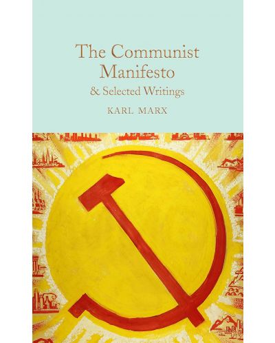 Macmillan Collector's Library: The Communist Manifesto and Selected Writings - 1