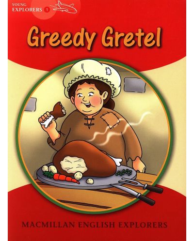 Macmillan Explorers Phonics: Greedy Gretel (ниво Young Explorer's 1)