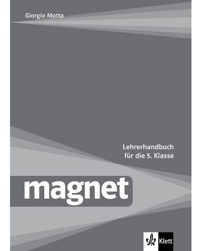 Magnet: Lehrehandbuch fur die 5.Klasse / Немски език - 5. клас (книга за учителя) - Giorgio Motta (Клет) - 1