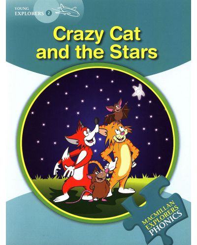 Macmillan Explorers Phonics: Crazy Cat and the Stars (ниво Young Explorer's 2) - 1