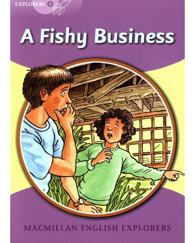Macmillan English Explorers: A Fishy Business (ниво Explorer's 5) - 1
