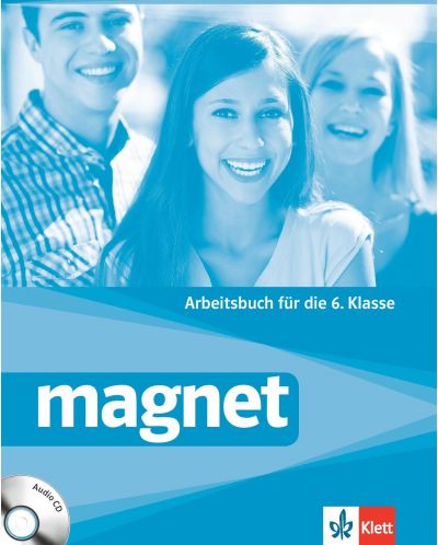 Magnet fur die 6.klasse: Arbeitsbuch + Audio CD/ Работна тетрадка по немски език за 6. клас. Учебна програма 2025/2026 (Клет)