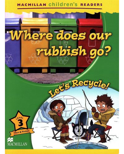 Macmillan Children's Readers: Where does our Rubbish go? (ниво level 3) - 1