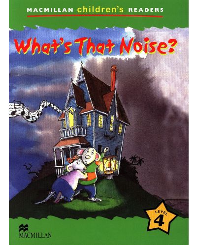 Macmillan Children's Readers: What's That Noise? (ниво level 4) - 1