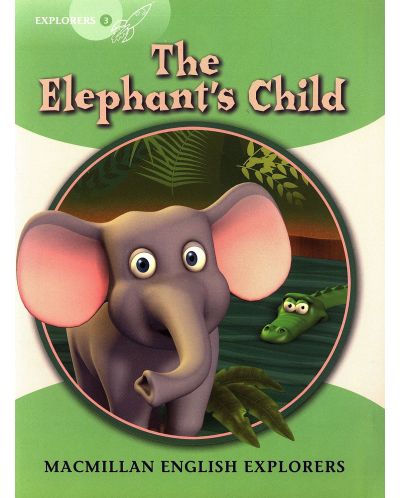 Macmillan English Explorers: Elephant's Child (ниво Explorer's 3) - 1