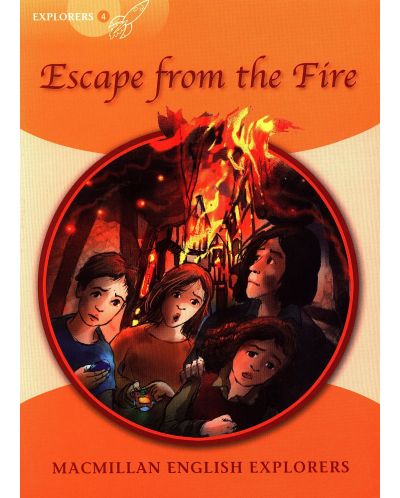 Macmillan English Explorers: Escape from the Fire (ниво Explorer's 4) - 1