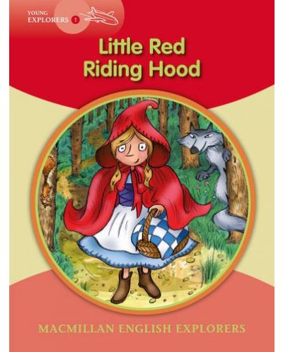 Macmillan English Explorers: Little Red Riding hood (ниво Explorers 1) - 1