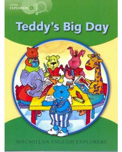 Macmillan English Explorers: Teddy's Big Day (ниво Little Explorers A) - 1