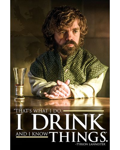Макси плакат Pyramid - Game of Thrones (Tyrion - I Drink And I Know Things) - 1