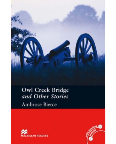 Macmillan Readers: Owl creek bridge and other stories (ниво Pre-intermediate) - 1