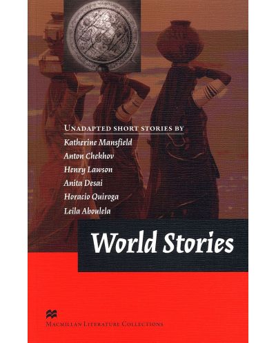 Macmillan Literature Collections: World Stories (ниво Advanced) - 1
