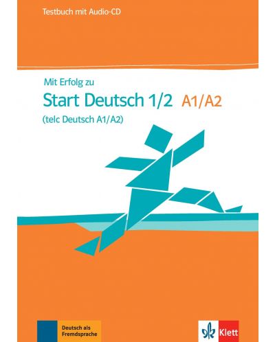 Mit Erfolg zu Start Deutsch A1-A2: Testbuch + Audio-CD / Немски език - ниво A1-А2: Сборник с тестове + Audio-CD - 1