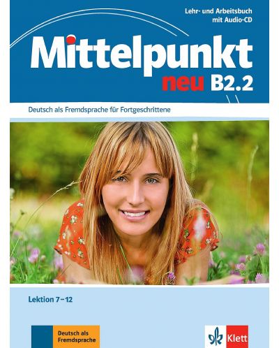 Mittelpunkt neu B2.2Deutsch als Fremdsprache für Fortgeschrittene. Lehr- und Arbeitsbuch, Lektion 7-12 + Audio-CD zum Arbeitsbuch - 1