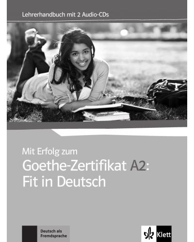 Mit Erfolg zum Goethe-Zertifikat A2: Fit in Deutsch LHB+ 2 Audio-CDs / Немски език - ниво А2: Книга за учителя + 2 Audio-CDs - 1