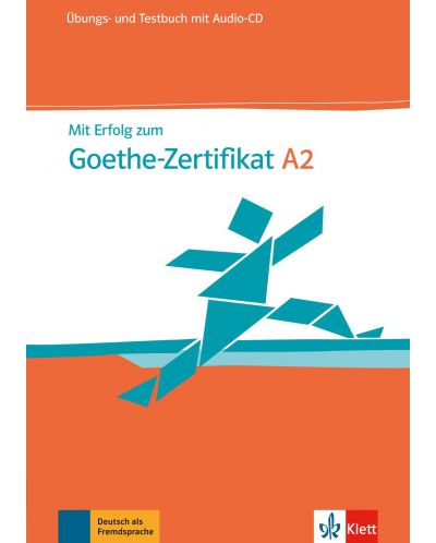 Mit Erfolg zum Goethe-Zertifikat A2 Ubungs- und Testbuch + Audio-CD / Немски език - ниво А2: Сборник с тестове и упражнения + Audio-CD - 1