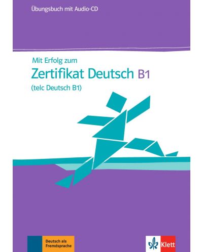 Mit Erfolg zum Zertifikat Deutsch B1 Ubungsbuch+CD NEU / Немски език - ниво В1: Сборник с упражнения + CD Neu - 1