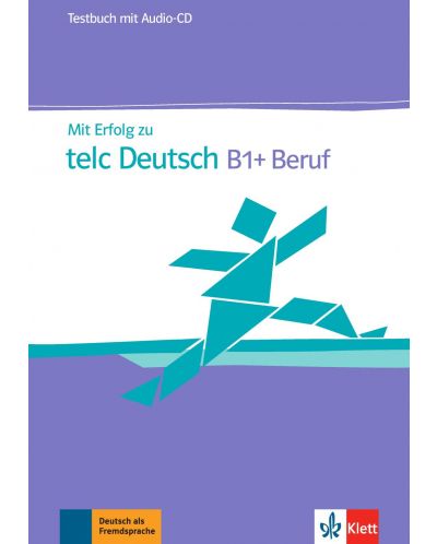 Mit Erfolg zu telc Deutsch B1+ Beruf Testbuch + Audio-CD / Немски език - ниво В1: Упражнения и тестове + CD - 1