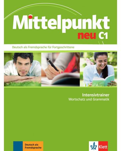 Mittelpunkt Neu: Intensivtrainer / Немски език - ниво C1: Тетрадка с упражнения по граматика и лексика - 1