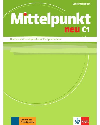 Mittelpunkt Neu: Учебна система по немски език - ниво C1 (книга за учителя) - 1
