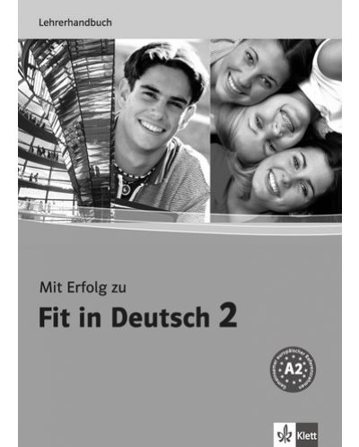 Mit Erfolg zu Fit in Deutsch 2: Упражнения и тестове по немски език - ниво А2 (книга за учителя) - 1