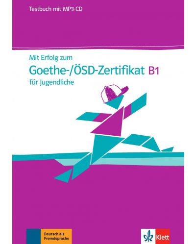 Mit Erfolg zum Goethe-/OSD-Zertifikat B1 Jugendliche Testsbuch + MP3-CD / Немски език - ниво В1: Сборник с тестове + MP3-CD - 1
