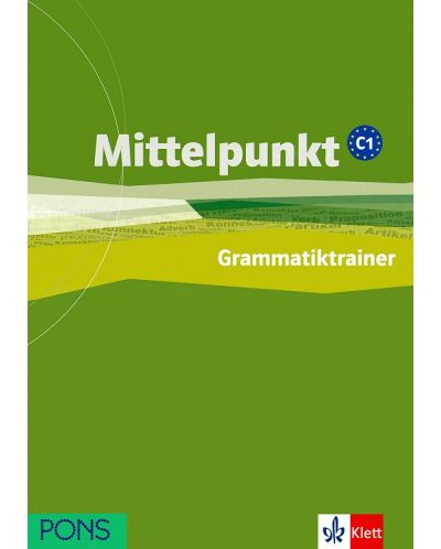 Mittelpunkt: Учебна система по немски език - ниво C1. Упражнения по граматика - 1