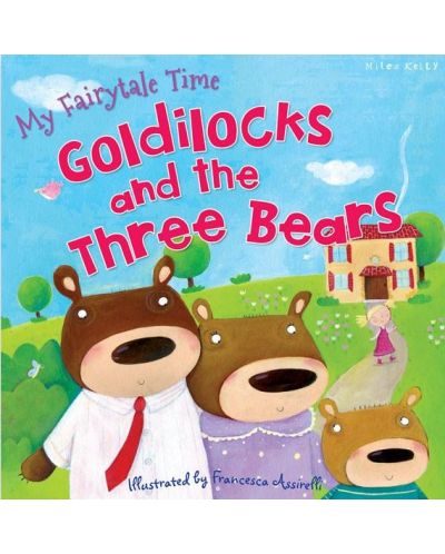 My Fairytale Time: Goldilocks and the Three Bears (Miles Kelly) - 1