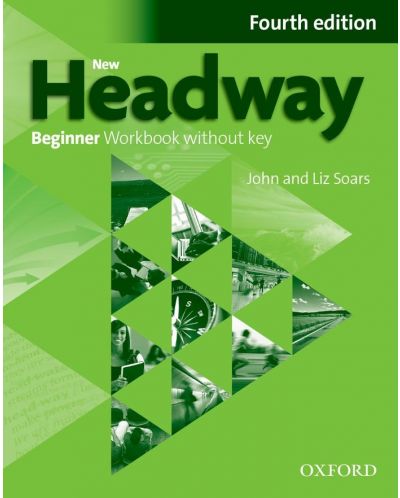New Headway 4E Beginner Workbook without Key / Английски език - ниво Beginner: Учебна тетрадка без отговори - 1