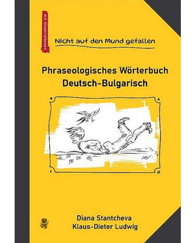 Nicht auf den Mund gefallen: Phraseologisches Worterbuch Deutsch-Bulgarisch - 1