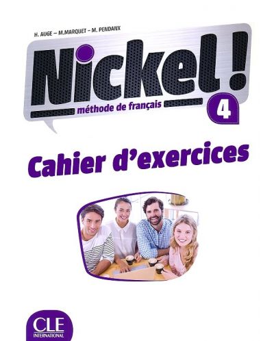 Nickel! 4: Cahier d'activites / Тетрадка по френски език за 8. - 12. клас (ниво B2) - 1