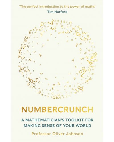 Numbercrunch: A Mathematician's Toolkit for Making Sense of Your World - 1
