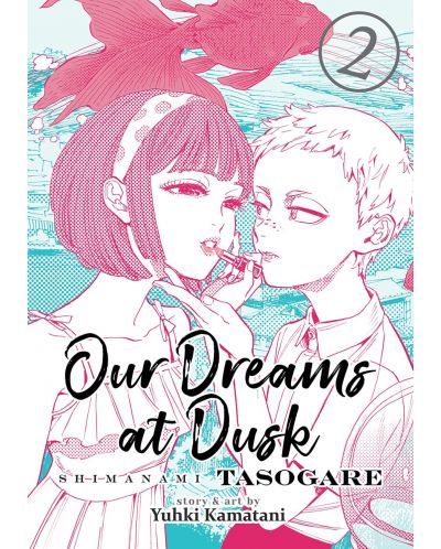 Our Dreams at Dusk: Shimanami Tasogare, Vol. 2 - 1