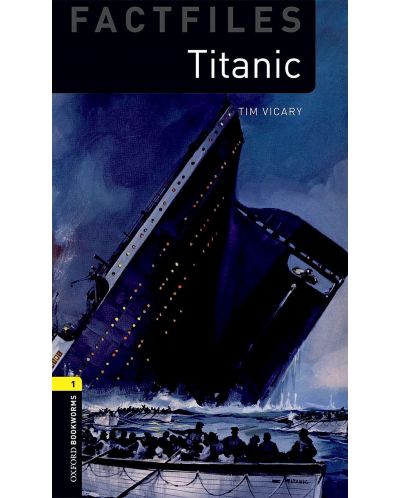 Oxford Bookworms Library Factfiles Level 1: Titanic - 1