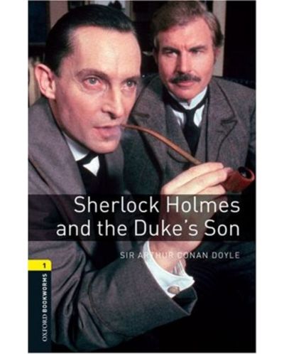 Oxford Bookworms Library Level 1: Sherlock Holmes and the Duke's Son - 1