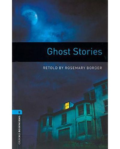 Oxford Bookworms Library Level 5: Ghost Stories - 1
