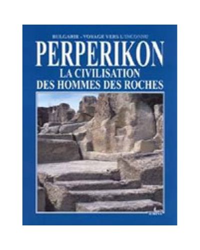 Perperikon: La civilisation des hommes des roches (твърди корици)