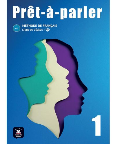 Prêt-à-parler 1 Livre de l’élève: Livre + fichiers MP3 à télécharger / Френски език - ниво 1: Учебник - 1