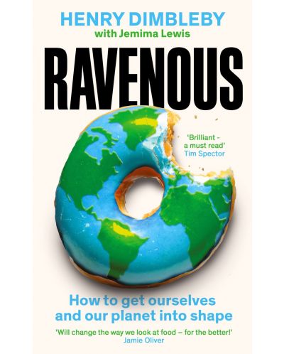 Ravenous: How To Get Ourselves and Our Planet Into Shape (Hardback) - 1