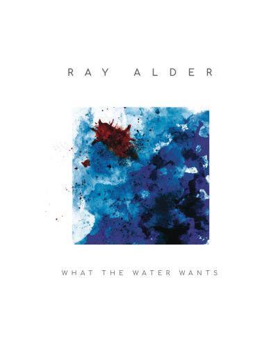 Ray Alder - What The Water Wants (CD + Vinyl)