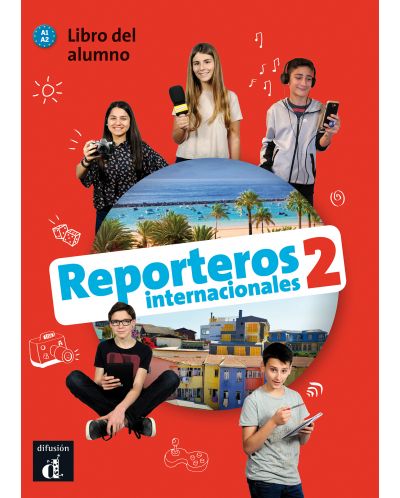 Reporteros internacionales 2 · Nivel A1-A2 Libro del alumno + CD 2º TRIM. 2018 - 1