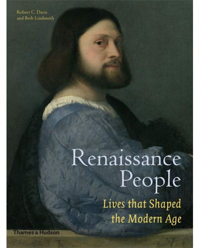 Renaissance People: Lives that Shaped the Modern Age - 1