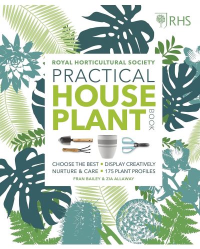 RHS Practical House Plant Book: Choose The Best, Display Creatively, Nurture and Care, 175 Plant Profiles - 1