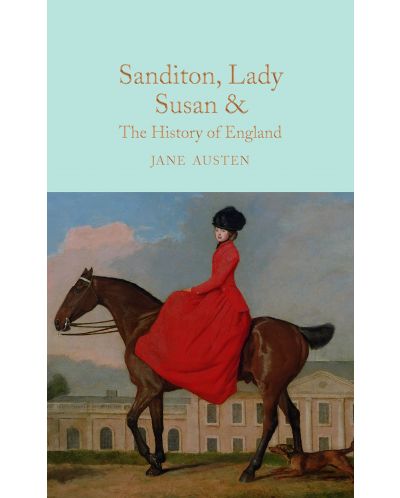 Macmillan Collector's Library: Sanditon, Lady Susan, & The History of England - 1