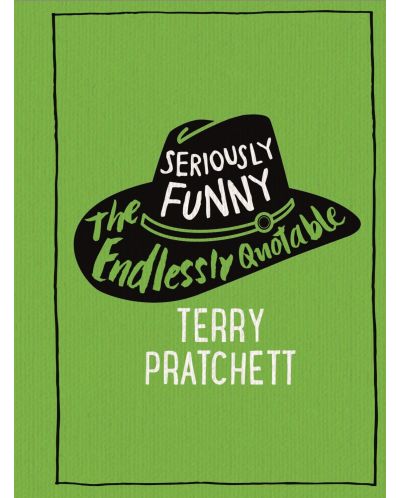 Seriously Funny: The Endlessly Quotable Terry Pratchett - 1