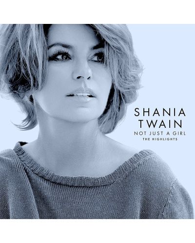 Shania Twain - Not Just A Girl: The Highlights (CD) - 1