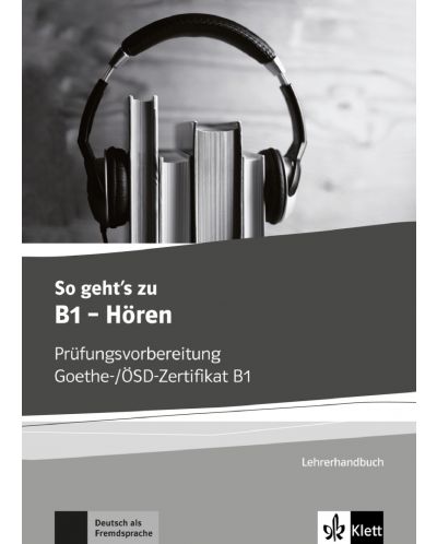 So gehts noch besser zu B1 -LHB- Horen Prufungsvorbereitung Goethe-/OSZ-Zertifikat - 1