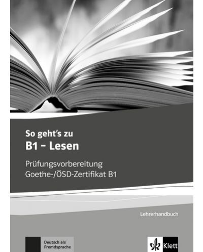 So geht's zu B1 - Lesen Prufungsvorbereitung Goethe-/OSD-Zertifikat B1 Lehrerhandbuch - 1
