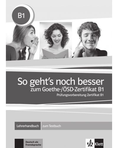 So geht's noch besser zum Goethe-/OSD-Z B1 LHB / Немски език - ниво В1: Книга за учителя - 1