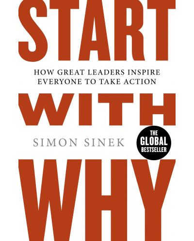 Start With Why : How Great Leaders Inspire Everyone To Take Action - 1